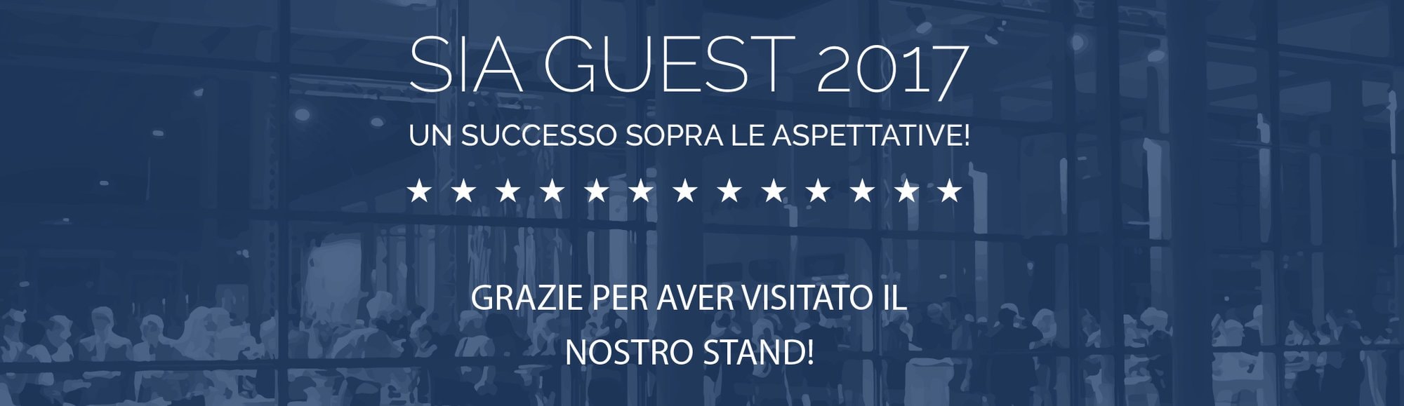 Banner blu: Sia Guest 2017, un successo sopra le aspettative, grazie per aver visitato il nostro stand